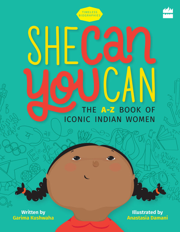 She Can You Can : The A-Z Book of Iconic Indian Women by Garima Kushwaha