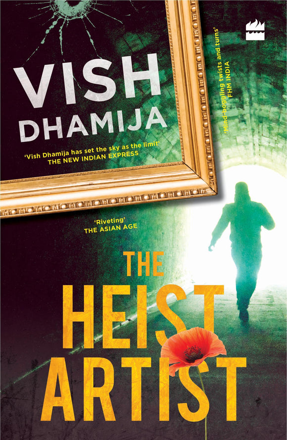 The Heist Artist by Vish Dhamija