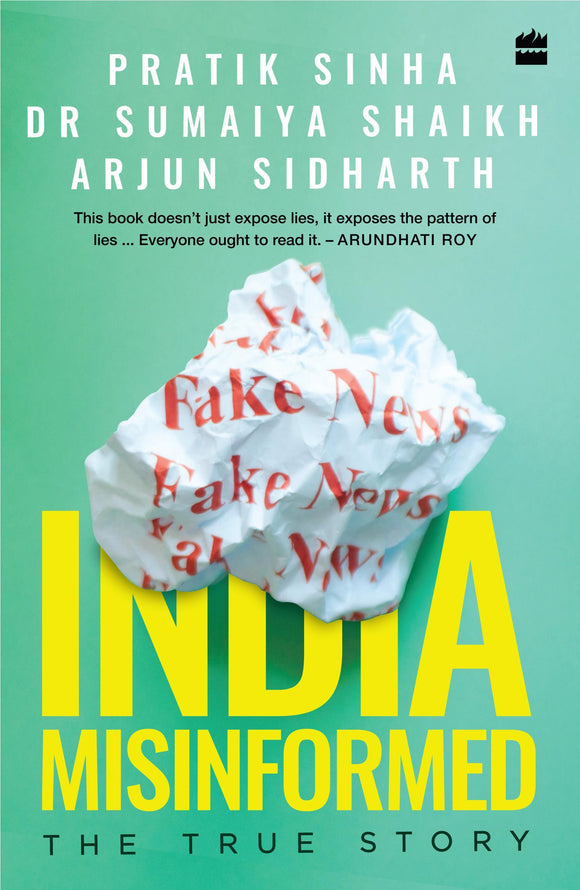 India Misinformed : The True Story by Pratik Sinha with Sumaiya Shaikh & Arjun Sidharth