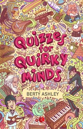 Quizzes for Quirky Minds by Berty Ashley