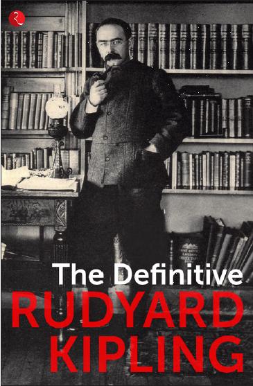 The Definitive Rudyard Kipling by Rudyard Kipling