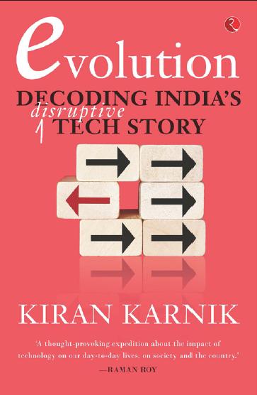 Evolution: Decoding India's Disruptive Tech Story by Kiran Karnik