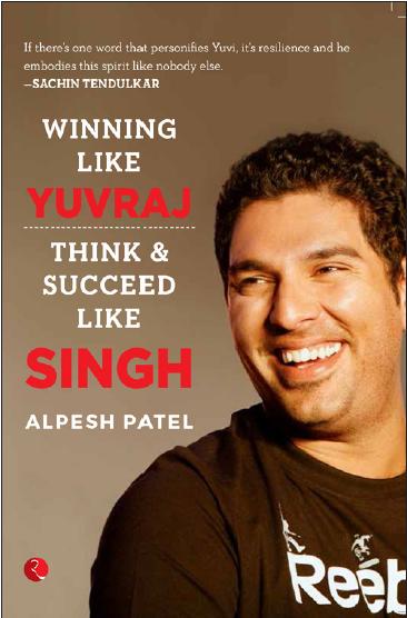 Winning Like Yuvraj by Alpesh Patel