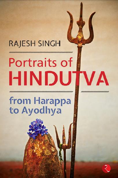 Portraits Of Hindutva: From Harappa To Ayodhya by Rajesh Singh