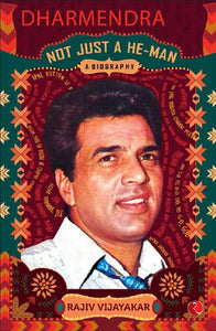 Dharmendra: A Biography by Rajiv Vijayakar