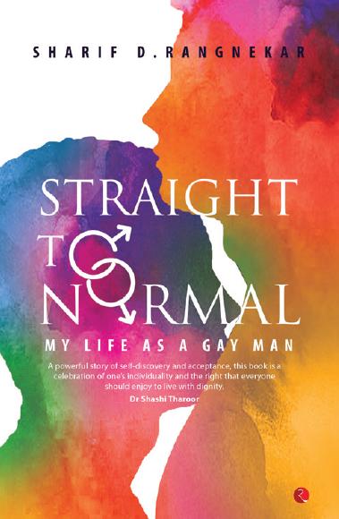 Straight To Normal: My Life as a Gay Man by Sharif D. Rangnekar