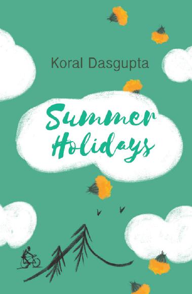 Summer Holidays by Koral Dasgupta