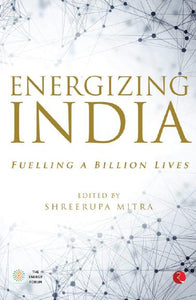 Energizing India: Fuelling a Billion Lives by Shreerupa Mitra