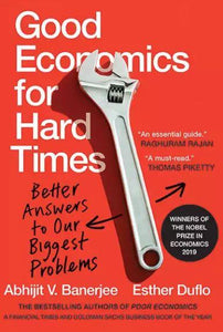 Good Economics for Hard Times by Abhijit Banerjee & Esther Duflo
