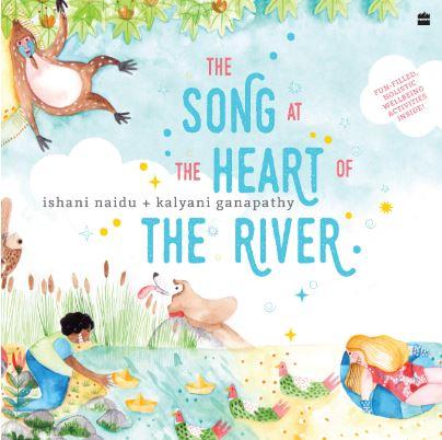 The Song at the Heart of the River by Ishani Naidu