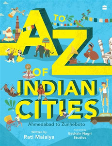 A to Z of Indian Cities : Ahmedabad to Zunheboto by Rati Malaiya