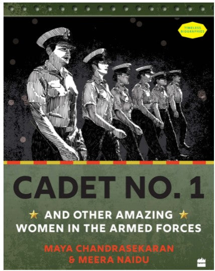 Cadet No. 1 and Other Amazing Women In The Armed Forces by Maya Chandrasekaran