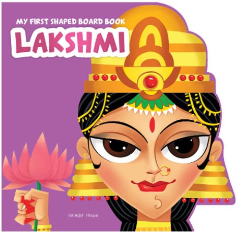 My First Shaped Board Book: Illustrated Goddess Laxmi Hindu Mythology Picture Book for Kids by Wonder House Books
