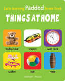 Early Learning Padded Book of Things At Home : Padded Board Books For Children