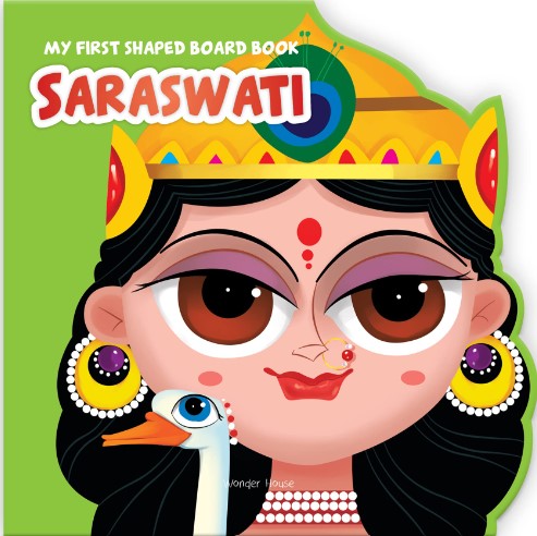 My First Shaped Board Book: Illustrated Saraswati Hindu Mythology Picture Book for Kids Age 2+ by Wonder House Books