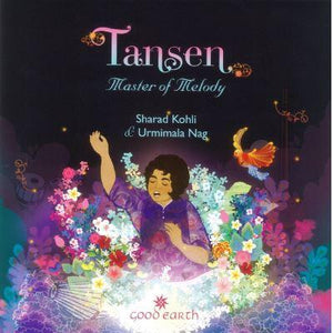 The Story of Tansen: Master of Melody by Sharad Kohli & Urmimala Nag