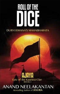 Roll of the Dice: Duryodhana's Mahabharata (Ajaya, Book 1) by Anand Neelakantan