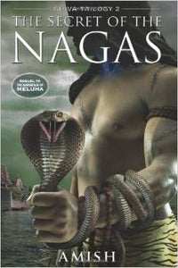 The Secret Of The Nagas (Shiva Trilogy, Book 2) by Amish Tripathi