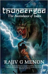 Thundergod - The Ascendance of Indra (The Vedic Trilogy, Book 1) by Rajiv G. Menon