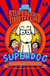 Superdog : The Stupendous Timetelling Superdog by Himanjali Sankar