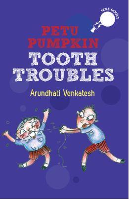 Petu Pumpkin: Tooth Troubles (Hole Books) by Arundhati Venkatesh