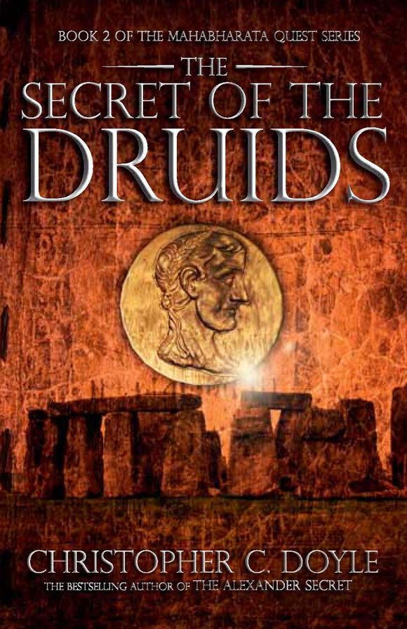 The Secret of the Druids (The Mahabharata Quest, Book 2) by Christopher C. Doyle