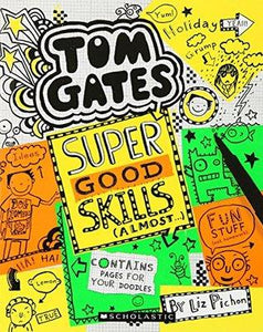 Tom Gates #10: Super Good Skills (Almost . . .) by Liz Pichon