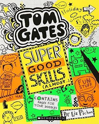 Tom Gates #10: Super Good Skills (Almost . . .) by Liz Pichon