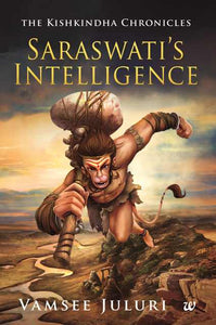 Saraswati's Intelligence (The Kishkindha Chronicles, Book 1) by Vamsee Juluri