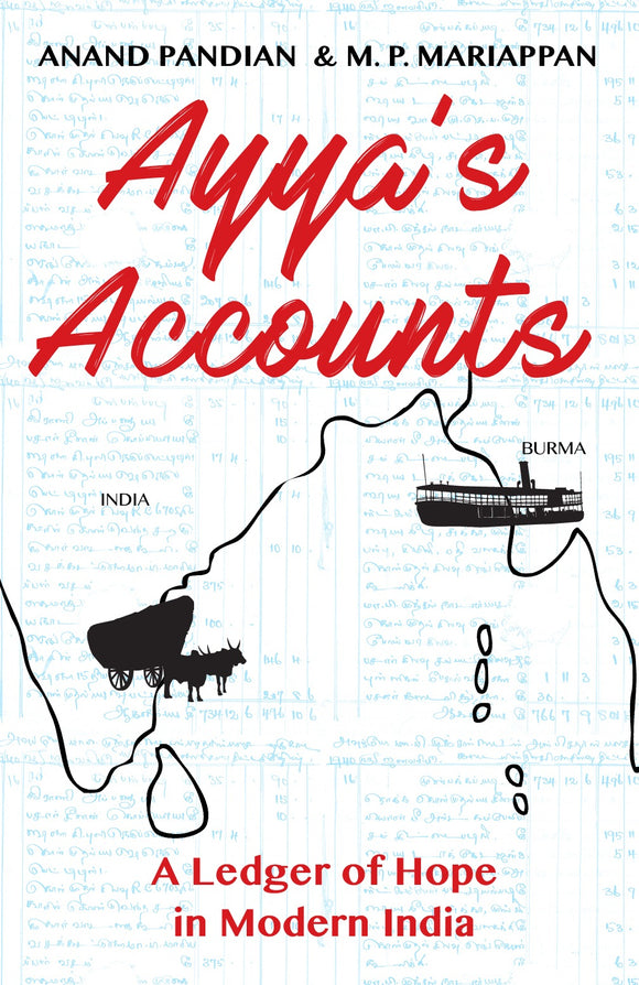 Ayya's Accounts: A Ledger of Hope in Modern India by Anand Pandian & M.P.Mariappan
