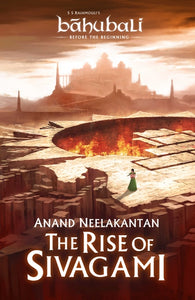 The Rise of Sivagami (Baahubali: Before the Beginning, Book 1)  by Anand Neelakantan