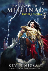 Raavanputr Meghnad : Prince of Lanka by Kevin Missal