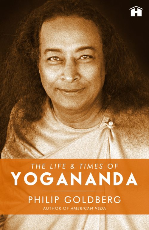 The Life and Times of Yogananda by Philip Goldberg