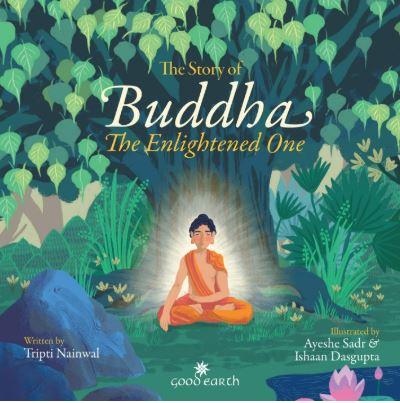 The Story of Buddha : The Enlightened One by Tripti Nainwal