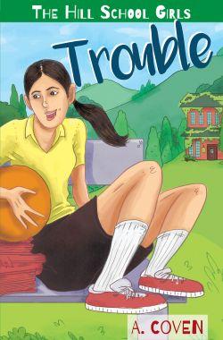 Trouble (The Hill School Girls, Book 4) by A. Coven