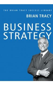 Business Strategy (The Brian Tracy Success Library) by Brian Tracy