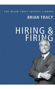Hiring & Firing (The Brian Tracy Success Library) by Brian Tracy