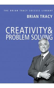 Creativity & Problem Solving (The Brian Tracy Success Library) by Brian Tracy