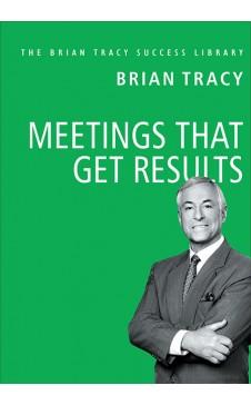 Meetings That Get Results (The Brian Tracy Success Library) by Brian Tracy