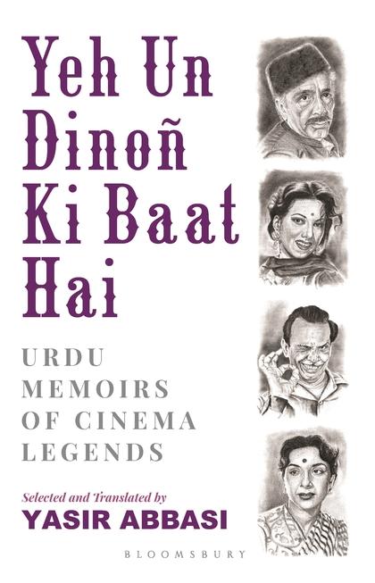 Yeh Un Dinoñ Ki Baat Hai: Urdu Memoirs of Cinema Legends by Yasir Abbasi