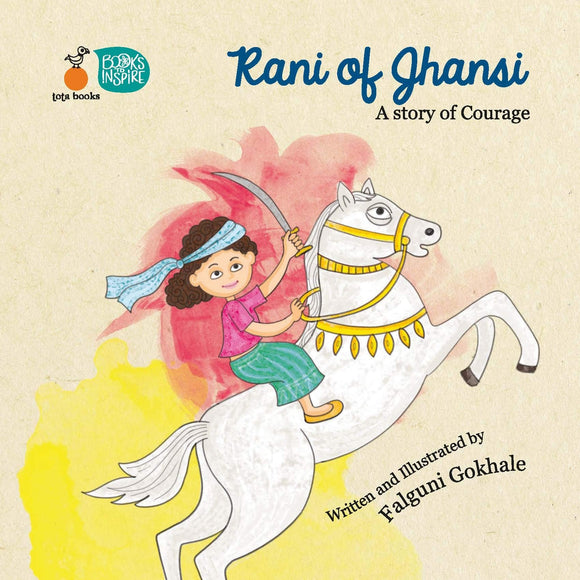 Rani of Jhansi : A Story of Courage by Falguni Gokhale