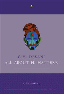 All About H. Hatterr by G. V. Desani