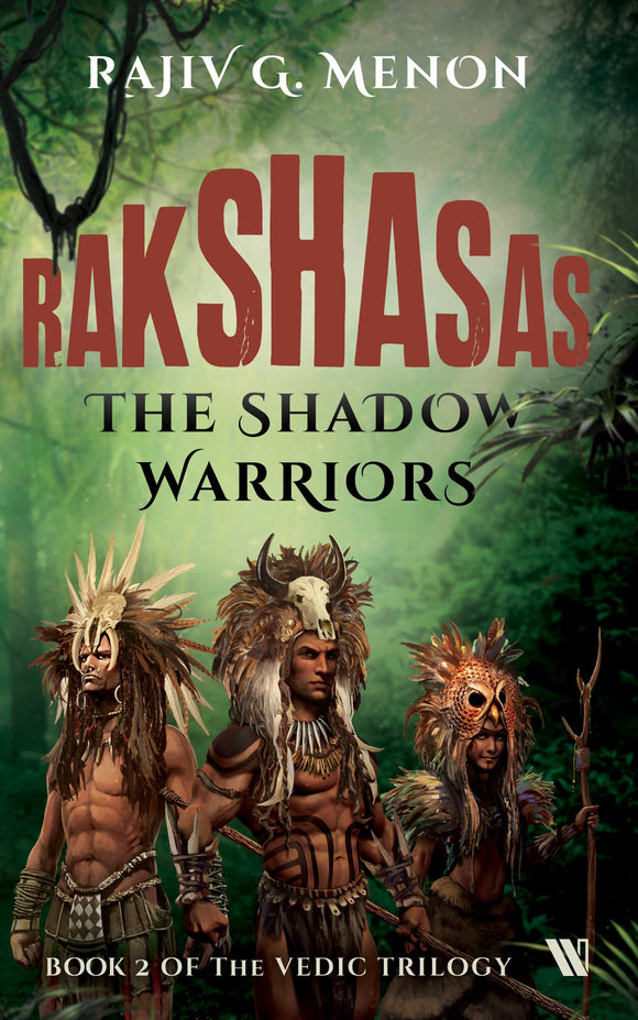 Rakshasas: The Shadow Warriors (The Vedic Trilogy, Book 2) by Rajiv G. Menon