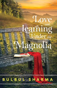 Love and Learning Under the Magnolia by Bulbul Sharma