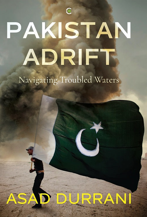 Pakistan Adrift: Navigating Troubled Waters by Asad Durrani