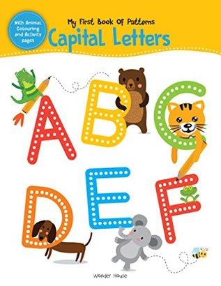 My First Book of Patterns Capital Letters: Write and Practice Patterns and Capital Letters A to Z (Pattern Writing) by Wonder House Books Editorial