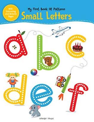 My First Book of Patterns Small Letters: Write and Practice Patterns and Small Letters A to Z (Pattern Writing) by Wonder House Books Editorial