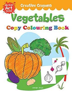 Creative Crayons Vegetables : My First Art Series - Crayon Copy Colour Books by Wonder House Books Editorial