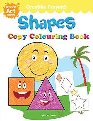 Creative Crayons Shapes : My First Art Series - Crayon Copy Colour Books by Wonder House Books Editorial