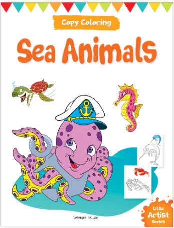Little Artist Series Sea Animals : Copy Colour Books by Wonder House Books
